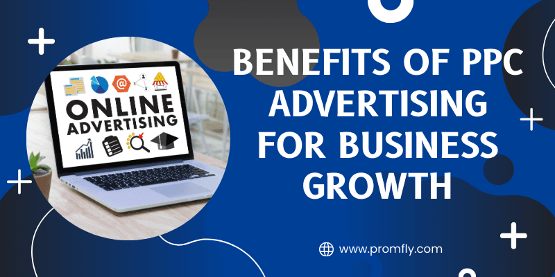 Unlocking Business Growth: Top 10 Benefits of PPC Advertising