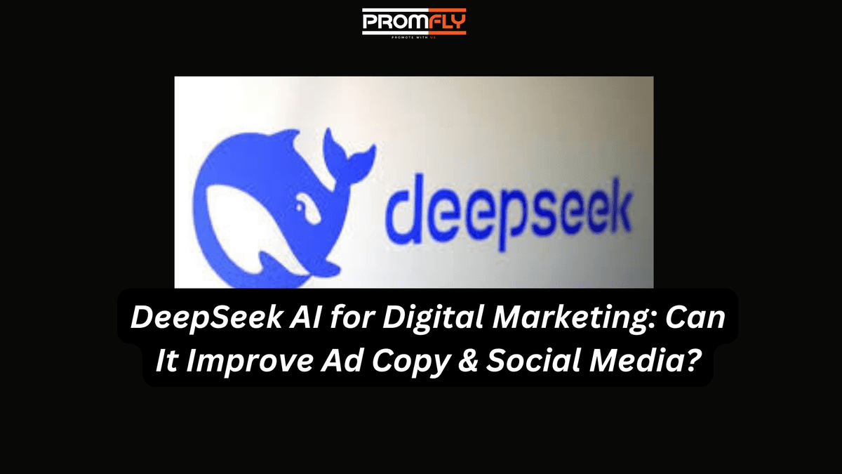 DeepSeek AI for Digital Marketing: Can It Improve Ad Copy & Social Media?