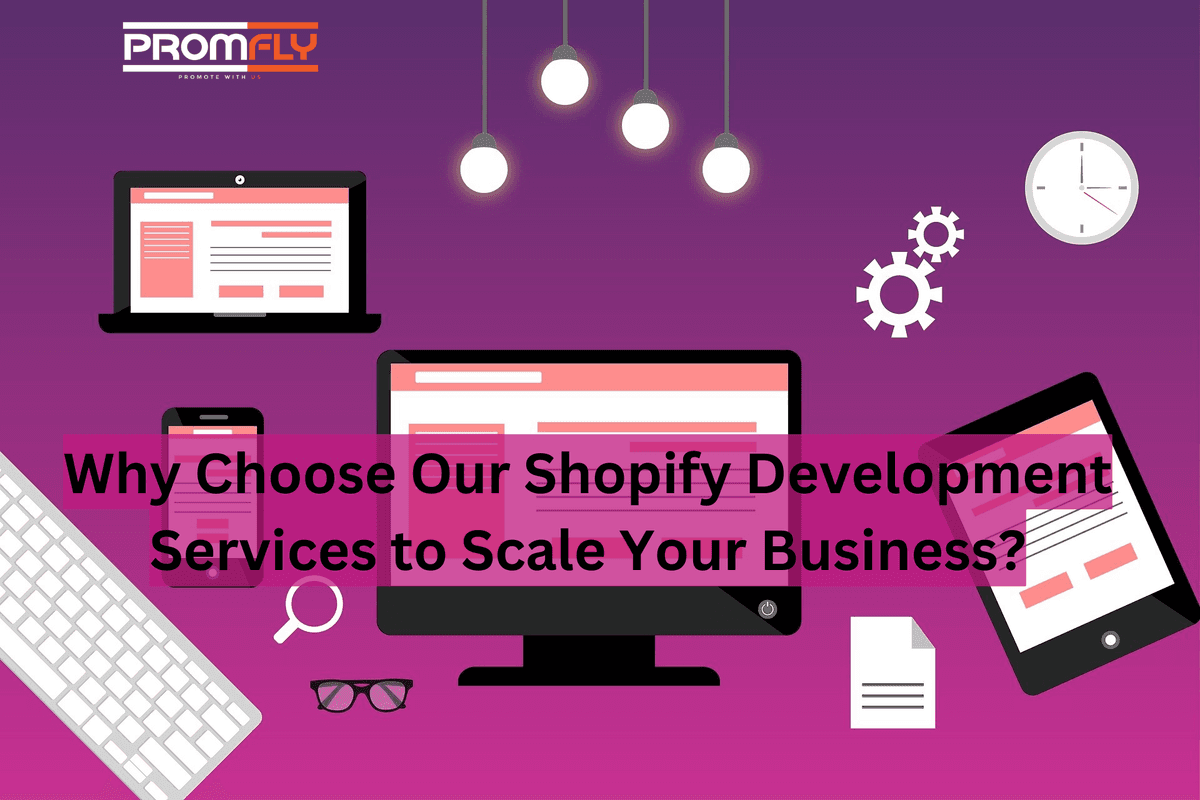 Why Choose Our Shopify Development Services to Scale Your Business?