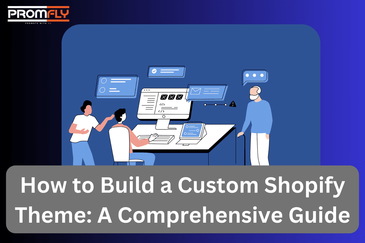 How to Build a Custom Shopify Theme: A Comprehensive Guide