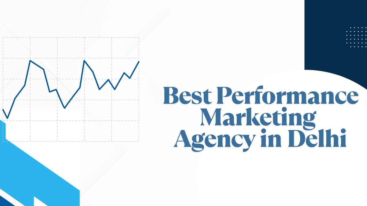 Best Performance Marketing Agency in Delhi