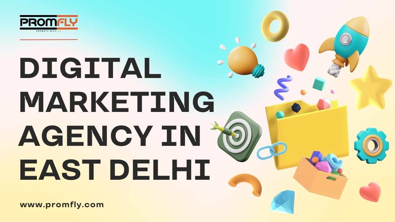 PromFly – The Best Digital Marketing Agency in East Delhi